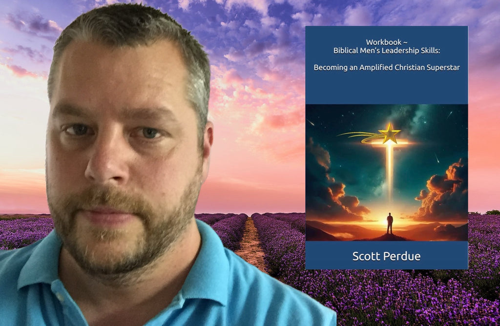 Workbook ~ Biblical Men’s Leadership Skills: Becoming an Amplified Christian Superstar ~ Ebook PDF Edition