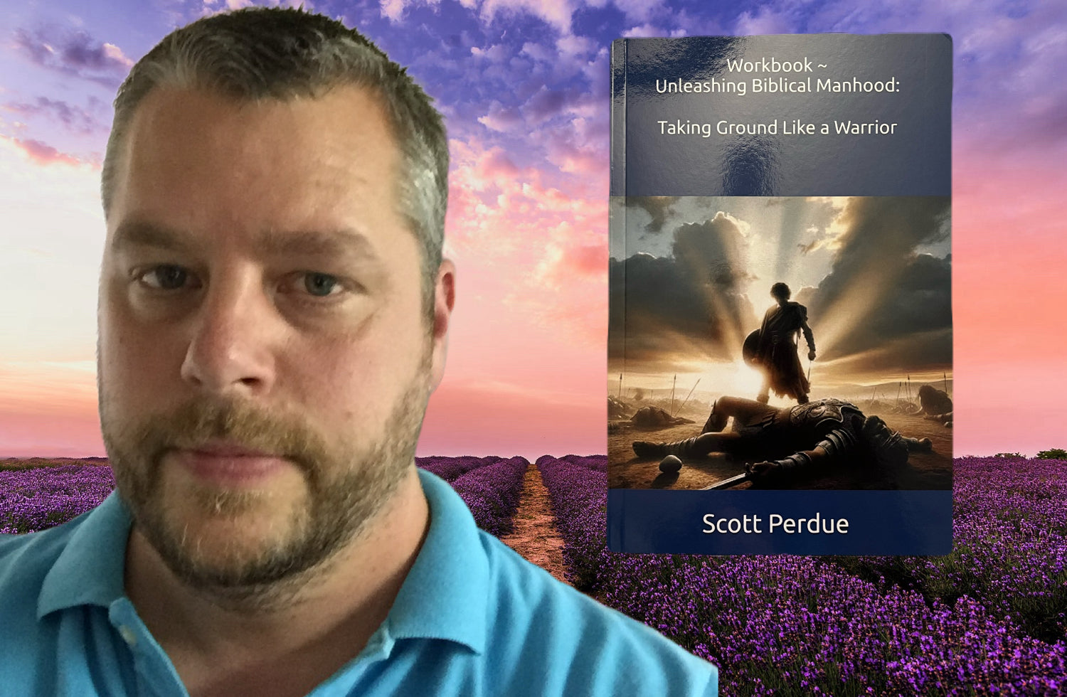 Workbook ~ Unleashing Biblical Manhood:  Taking Ground Like a Warrior ~ Ebook PDF Edition