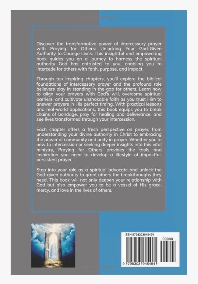 Praying for Others: Unlocking Your God-Given Authority to Change Lives ~ Paperback Book Edition
